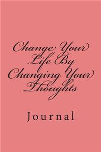 Change Your Life By Changing Your Thoughts