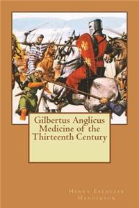 Gilbertus Anglicus Medicine of the Thirteenth Century