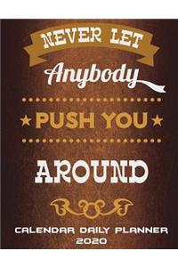 Never Let Anybody Push You Around