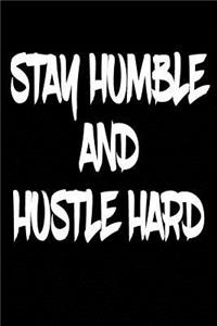 Stay Humble And Hustle Hard