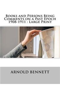 Books and Persons Being Comments on a Past Epoch 1908-1911