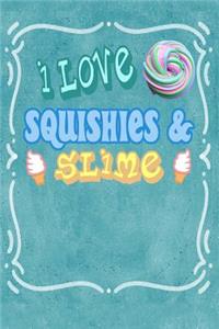 I Love Squishies & Slime