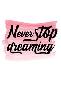 Never Stop Dreaming