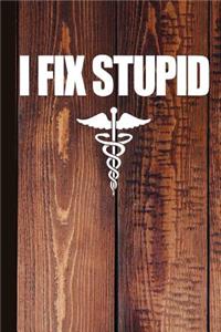 I Fix Stupid