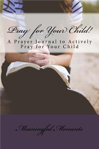 Pray for Your Child!