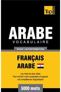 Vocabulaire Français-Arabe égyptien pour l'autoformation - 5000 mots