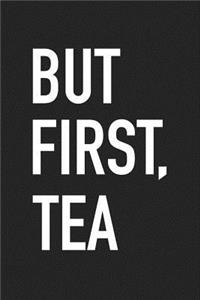 But First Tea