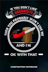 If You Don't Like Arborists Then You Probably Won't Like Me and I Am Ok with That