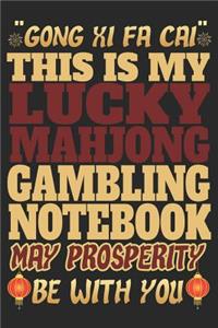 Gong XI Fa Cai This Is My Lucky Mahjong Gambling Notebook May Prosperity Be with You