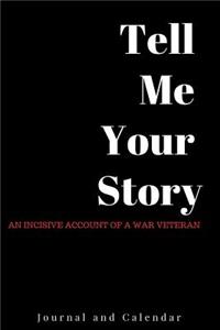 Tell Me Your Story an Incisive Account of a War Veteran