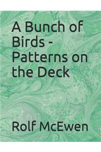 A Bunch of Birds - Patterns on the Deck