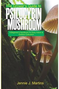 The Grower's Guide to Psilocybin Mushroom