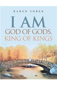 I Am God of Gods, King of Kings