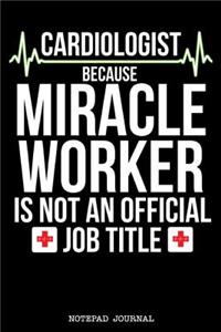 Cardiologist Because Miracle Worker Is Not an Official Job Title