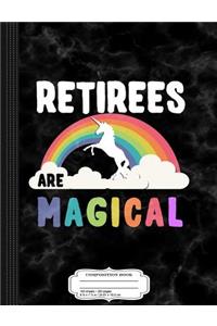 Retirees Are Magical Composition Notebook