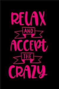 Relax and Accept the Crazy