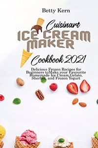 Cuisinart Ice Cream Maker Cookbook 2021