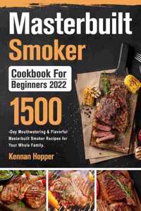 Masterbuilt Electric Smoker Cookbook for Beginners 2022