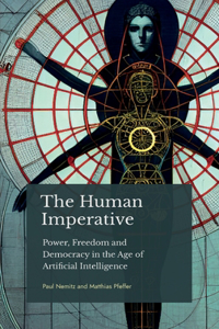 The Human Imperative: Power, Freedom and Democracy in the Age of Artificial Intelligence