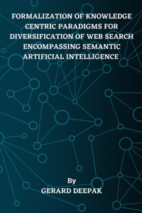 Formalization of Knowledge Centric Paradigms for Diversification of Web Search Encompassing Semantic Artificial Intelligence
