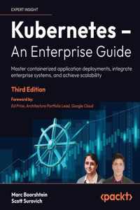 Kubernetes - An Enterprise Guide - Third Edition