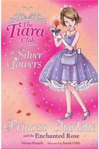 The Tiara Club: Princess Charlotte And The Enchanted Rose
