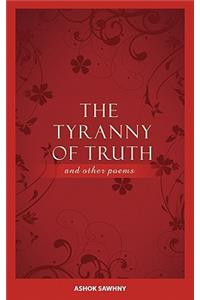 The Tyranny of Truth and Other Poems