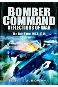 Bomber Command. Volume 4: The Tide Turns 1943 -1944