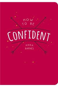 How to be Confident