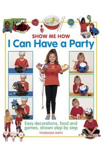 Show Me How: I can Have a Party