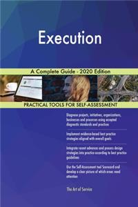 Execution A Complete Guide - 2020 Edition