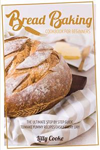 Bread Baking Cookbook for Beginners