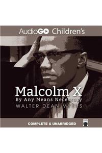 Malcolm X: By Any Means Necessary: By Any Means Necessary