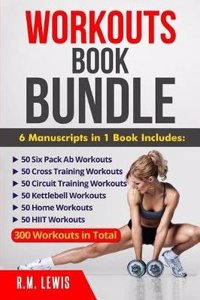 Workouts Ultimate Book Bundle: 6 Manuscripts in 1 - 300 Workouts in Total