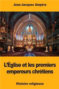 L'Église et les premiers empereurs chrétiens