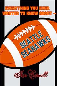 Everything You Ever Wanted to Know About Seattle Seahawks