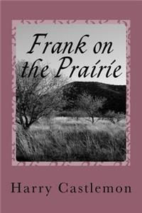 Frank on the Prairie