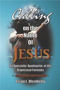 Calling on the Name of Jesus: An Apostolic Apologetic of the Baptismal Formula