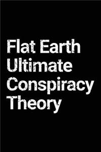 Flat Earth Ultimate Conspiracy Theory