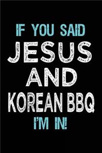 If You Said Jesus And Korean BBQ I'm In