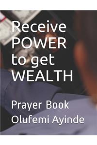 Receive POWER to get WEALTH