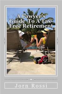 A Lawyer's Guide To A Tax Free-Free Retirement