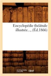 Encyclopédie Théâtrale Illustrée (Éd.1866)