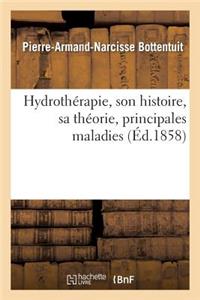 Hydrothérapie, Son Histoire, Sa Théorie, Principales Maladies Auxquelles s'Applique l'Hydrothérapie