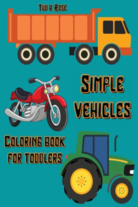 Simple Vehicles Coloring Book for Toddlers