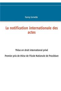 La notification internationale des actes