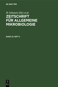 Zeitschrift Für Allgemeine Mikrobiologie. Band 23, Heft 2
