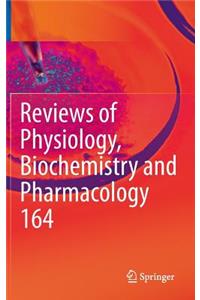 Reviews of Physiology, Biochemistry and Pharmacology, Vol. 164