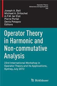 Operator Theory in Harmonic and Non-Commutative Analysis