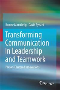 Transforming Communication in Leadership and Teamwork